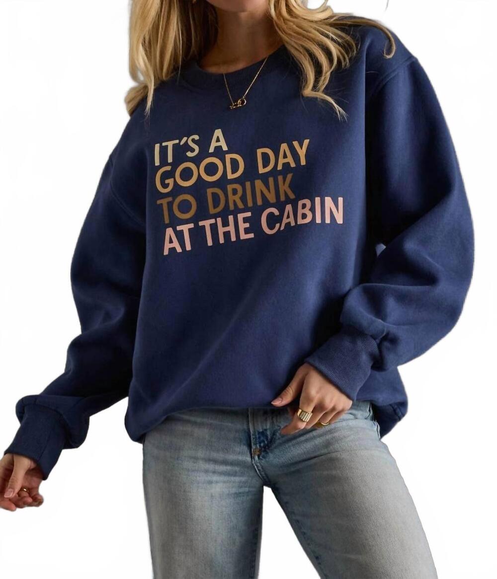 NEW PANACHE APPAREL it’s a good day to drink at the cabin sweatshirt in dark blu